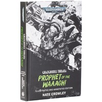 Ghazghkull Tkraka Prophet of the Waaagh Illustrated & Annotated Edition