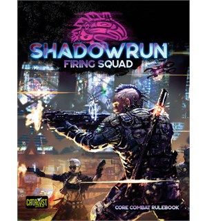 Shadowrun 6th Edition Firing Squad Sixth World Core Combat Rulebook 
