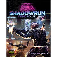 Shadowrun 6th Edition Firing Squad Sixth World Core Combat Rulebook