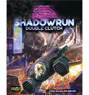Shadowrun RPG Double Clutch Sixth World Core Rigger Rulebook 