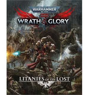 Warhammer 40K RPG Litanies of the Lost Wrath & Glory 