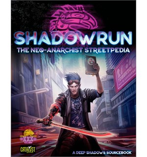 Shadowrun The Neo Anarchists Streetpedia A Deep Shadows Sourcebook 