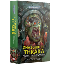 Ghazghkull Thraka Prophet of the Waaagh Black Library - Warhammer 40K Paperback