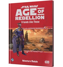 Star Wars RPG AoR Friends Like These Age of Rebellion Roleplaying Game