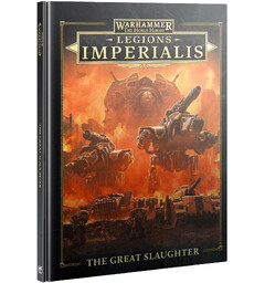 The Great Slaughter Campaign Expansion The Horus Heresy - Legions Imperialis