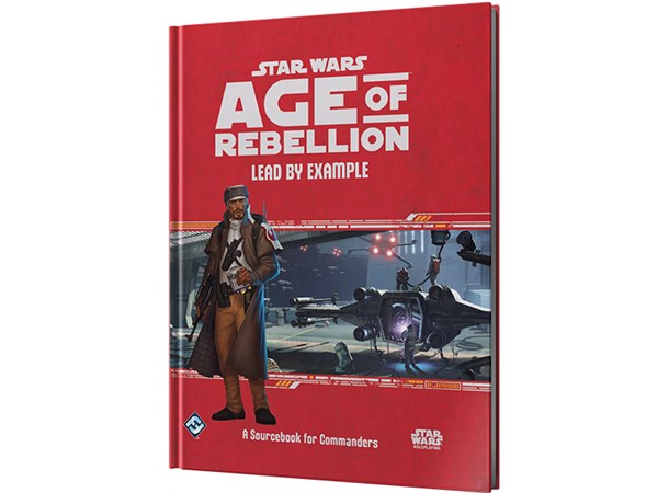 Star Wars RPG AoR Lead by Example Age of Rebellion Roleplaying Game