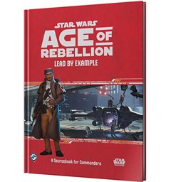 Star Wars RPG AoR Lead by Example Age of Rebellion Roleplaying Game