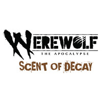 Werewolf Apocalypse RPG Scent of Decay 