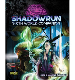Shadowrun RPG Sixth World Companion Sixth World Core Character Rulebook 