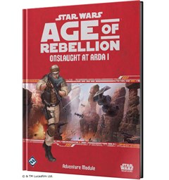 Star Wars RPG AoR Onslaught at Arda I Age of Rebellion Roleplaying Game