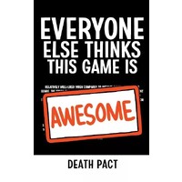 Everyone Else Death Pact Expansion Thinks This Game is Awesome