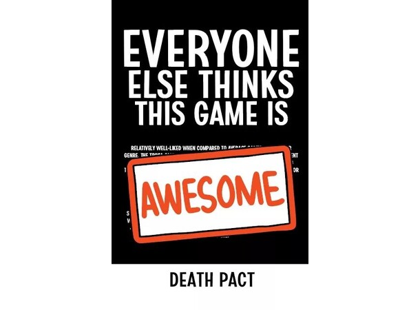Everyone Else Death Pact Expansion Thinks This Game is Awesome 