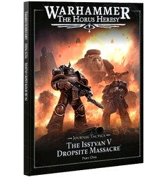 Journal Tactica Isstvan V Part 1 Dropsite Massacre - The Horus Heresy