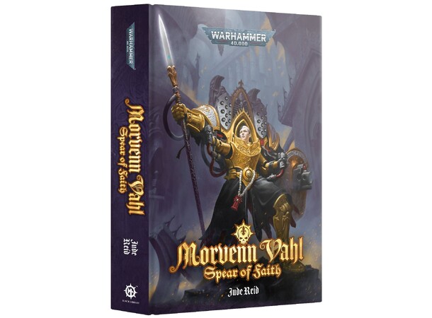 Morvenn Vahl Spear of Faith (Hardcover) Black Library - Warhammer 40K