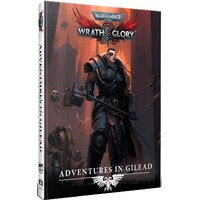 Warhammer 40K RPG Adventures in Gilead Wrath & Glory