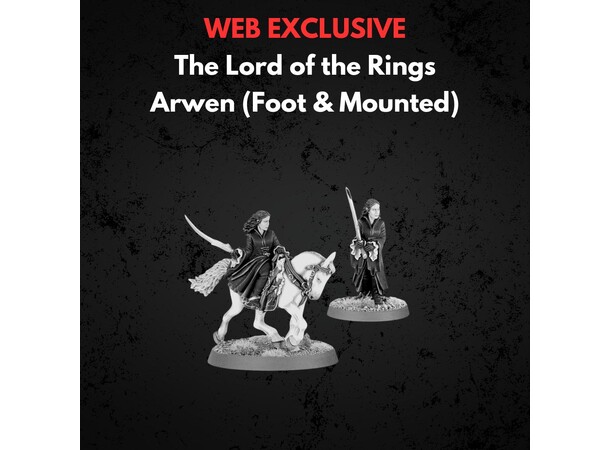Arwen Foot & Mounted Middle-earth Strategy Battle Game 