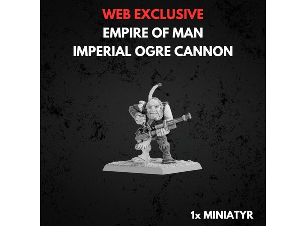 Empire of Man Imperial Ogre Cannon Warhammer The Old World 