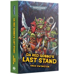 Da Red Gobbos Last Stand (Hardback) Black Library - Warhammer 40K