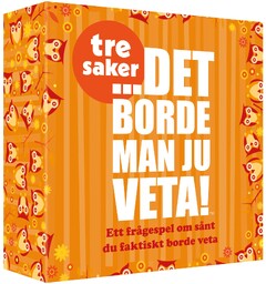 Det borde man ju veta Tre saker - SVENSK