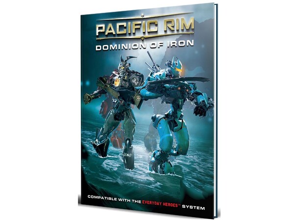 Everyday Heroes RPG Dominion of Iron Pacific Rim 