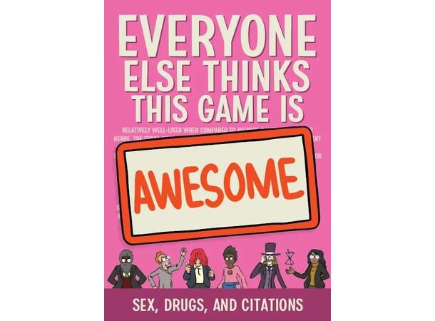 Everyone Else Sex Drugs Citations Exp Thinks This Game is Awesome 