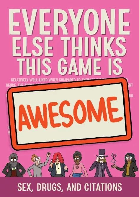 Everyone Else Sex Drugs Citations Exp Thinks This Game is Awesome